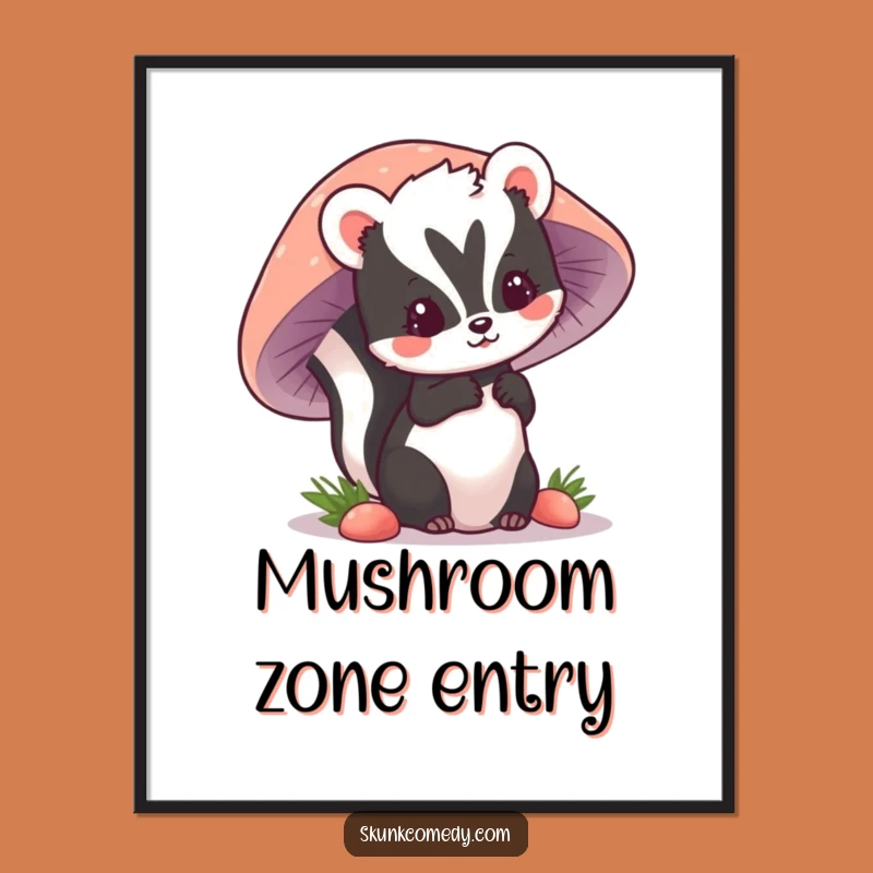 Funny Kawaii Skunk Poster: Adorable Mushroom Art Print, Hilarious Wall Decor Gift
