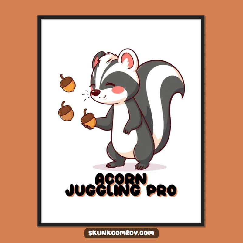 Funny Skunk Juggling Acorns Poster: Art That Will Make You Smile
