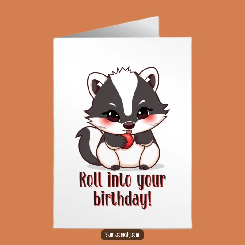 Free Printable Skunk Birthday Card: Determined Berry Roller, Funny Downloadable Gift