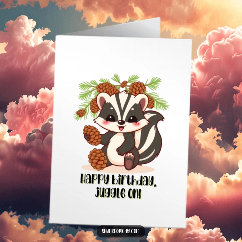Funny Free Printable Birthday Card: A skunk concentrating as it juggles pinecones, a comical birthday wish.