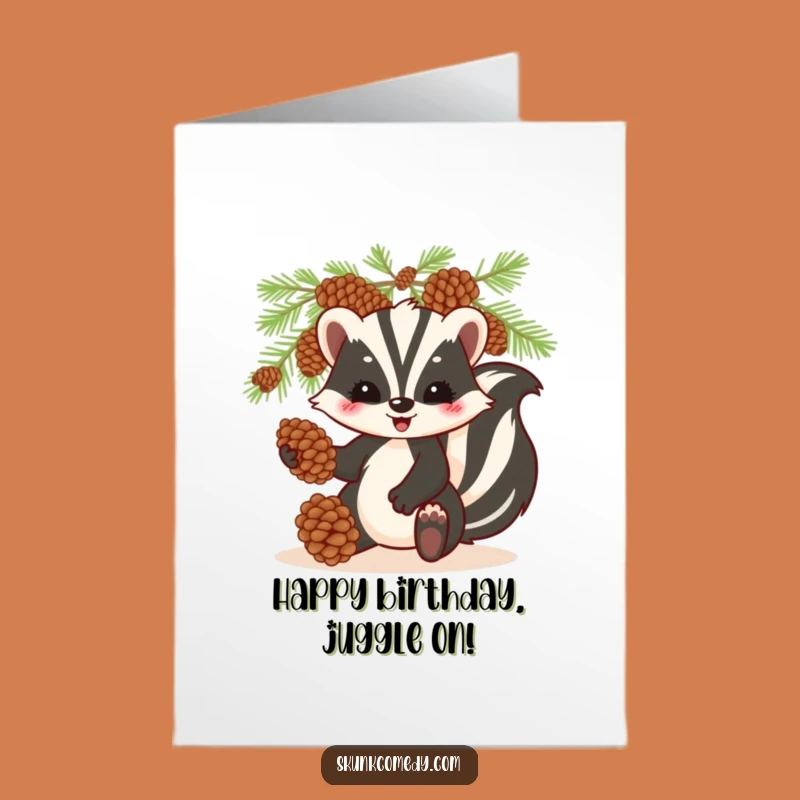 Free Printable Birthday Card: Skunk Juggling Pinecones - Funny Downloadable Gift!