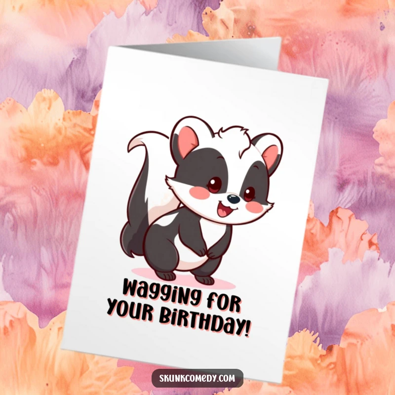 Funny Free Printable Birthday Card showcasing a cheerful kawaii skunk with a bouncy, happy tail wag, radiating pure birthday excitement.