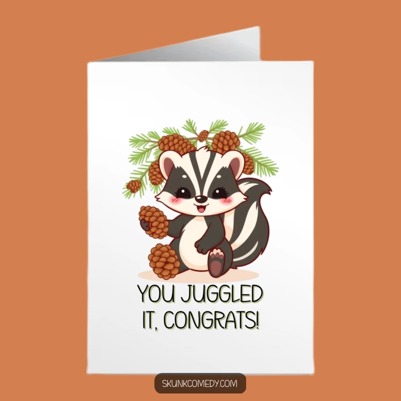 Free Printable Congrats Card: Skunk Juggling Pinecones - Unique Downloadable Gift!