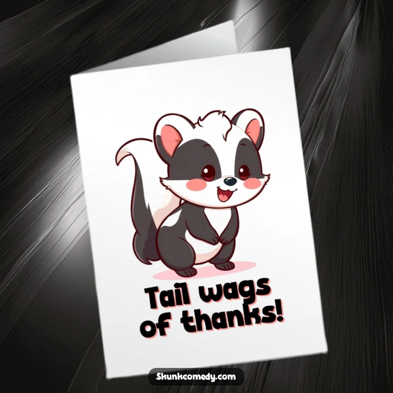 Funny Free Printable Thank You Card with a cheerful kawaii skunk whose happy tail is wagging, showing appreciation and joy.